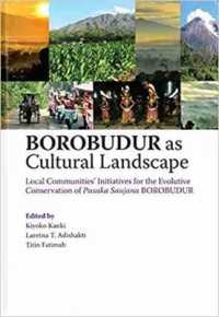 Borobudur as Cultural Landscape : Local Communities' Initiatives for the Evolutive Conservation of Pusaka Saujana Borobudur