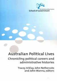 Australian Political Lives : Chronicling political careers and administrative histories (Australia and New Zealand School of Government (Anzsog))