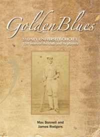 Golden Blues : 150 Years of Sydney University Cricketers