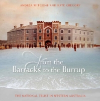 From the Barracks to the Burrup : The National Trust in Western Australia -- Hardback