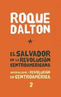 El Salvador En La Revolución Centroamericana : Imperialismo Y Revolución En Centroamérica Tomo 2 (Colección Roque Dalton)
