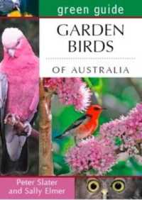 Green Guide Garden Birds of Australia : Behavioural insights, action photography