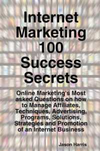 Internet Marketing 100 Success Secrets - Online Marketing's Most Asked Questions on How to Manage Affiliates, Techniques, Advertising, Programs, Solut