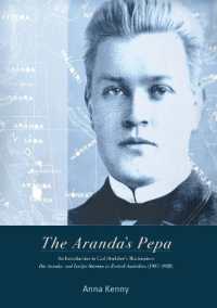 The Aranda's Pepa : An introduction to Carl Strehlow's Masterpiece Die Aranda- und Loritja-Stämme in Zentral-Australien (1907-1920)