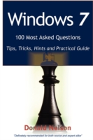Windows 7 100 Most Asked Questions : Tips, Tricks, Hints and Practical Guide