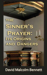 The Sinner's Prayer : Its Origins and Dangers