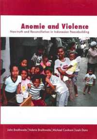 Anomie and Violence : Non-truth and Reconciliation in Indonesian Peacebuilding (Peacebuilding Compared)