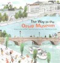 On the Way to the Orsay Museum : France (Global Kids Storybooks)