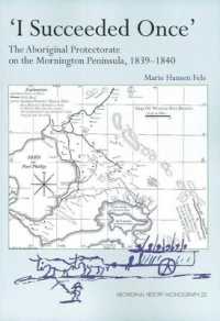 'I Succeeded Once' : The Aboriginal Protectorate on the Mornington Peninsula, 1839-1840 (Aboriginal History Monographs)