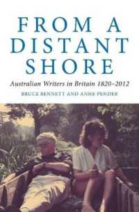 From a Distant Shore : Australian Writers in Britain 1820-2012 (Literary Studies)