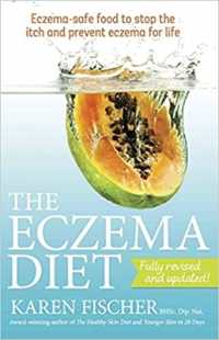 The Eczema Diet : Eczema-safe food to stop the itch and prevent eczema for life