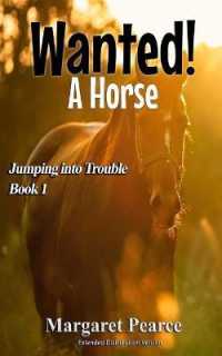 Jumping into Trouble Book 1 : Wanted! a Horse (Jumping into Trouble Extended Distribution Version)