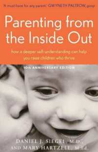Parenting from the Inside out How a Deeper Self-understanding Can Help You Raise Children Who Thrive