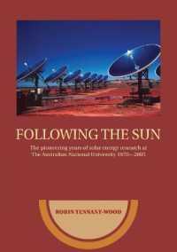 Following the Sun : The Pioneering Years of Solar Energy Research at the Australian National University 1970-2005