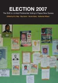 Election 2007 : The Shift to Limited Preferential Voting in Papua New Guinea (State, Society and Governance in Melanesia)