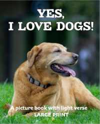 Yes, I love dogs! : For dog lovers living with dementia, brain injury, or other life challenges (Picture books with light verse)