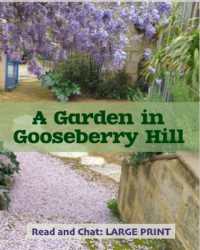 A Garden in Gooseberry Hill : Memory-friendly, vision-friendly reading to prompt reminiscence and happy thoughts (Read and Chat)