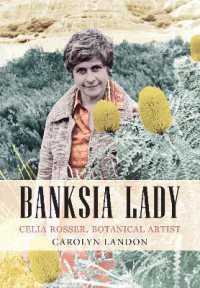 Banksia Lady : Celia Rosser - Botanical Artist -- Paperback / softback