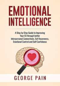 Emotional Intelligence : A Practical Guide to Improving Your EQ through better Interpersonal Connections, Self Awareness, Emotional Control and Self Confidence