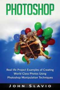 Photoshop : Real life Project Examples of Creating World Class Photos Using Photoshop Manipulation Techniques