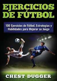 Ejercicios de fútbol : 100 Ejercicios de Fútbol, Estrategias y Habilidades para Mejorar su Juego