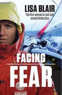 Facing Fear : One woman's solo voyage around Antarctica