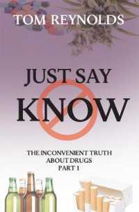 Just Say Know : The Inconvenient Truth about Drugs (Just Say Know)