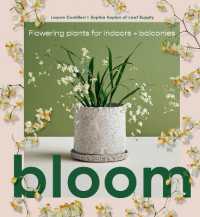 Bloom : Flowering plants for indoors and balconies