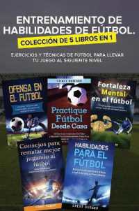 Entrenamiento de Habilidades de Fútbol. Colección de 5 libros en 1 : Ejercicios y Técnicas de fútbol para Llevar tu Juego al Siguiente Nivel