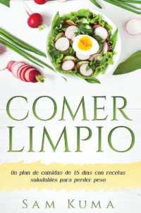 Comer Limpio : Un plan de comidas de 15 días con recetas saludables para perder peso