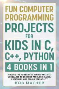 Fun Computer Programming Projects for Kids in C, C++, Python : 4 Books in 1: Unlock the Power of Learning Multiple Languages to Enhance Problem Solving, ... Versatility (Coding for Absolute Beginners)