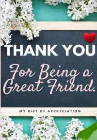 Thank You for Being a Great Friend : My Gift of Appreciation: Full Color Gift Book Prompted Questions 6.61 x 9.61 inch