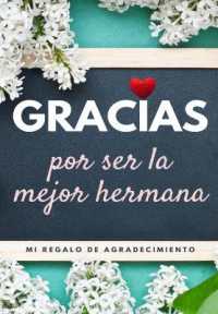Gracias por ser la mejor hermana : Mi regalo de agradecimiento: Libro de Regalo a todo color Preguntas Guiadas 6.61 x 9.61 pulgadas