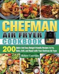 CHEFMAN Air Fryer Cookbook: 200 Quick And Easy Budget-Friendly Recipes to Fry， Bake， Grill， and Roast with Your Chefman Air Fryer