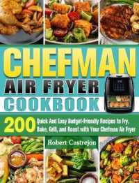 CHEFMAN Air Fryer Cookbook: 200 Quick And Easy Budget-Friendly Recipes to Fry， Bake， Grill， and Roast with Your Chefman Air Fryer