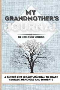 My Grandmother's Journal : A Guided Life Legacy Journal to Share Stories, Memories and Moments 7 x 10