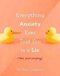 Everything Anxiety Ever Told You Is a Lie : *Well, almost everything!