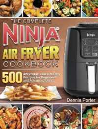 The Complete Ninja Air Fryer Cookbook : 500 Affordable, Quick & Easy Recipes for Beginners and Advanced Users