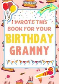 I Wrote This Book for Your Birthday Granny : The Perfect Birthday Gift for Kids to Create Their Very Own Book for Granny