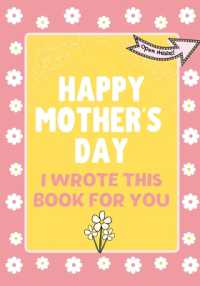 Happy Mother's Day - I Wrote This Book for You : The Mother's Day Gift Book Created for Kids
