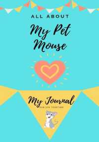 All about My Pet Mouse : My Journal Our Life Together (All about My Pet)