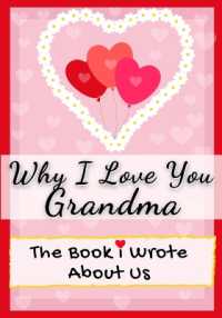 Why I Love You Grandma : The Book I Wrote about Us Perfect for Kids Valentine's Day Gift, Birthdays, Christmas, Anniversaries, Mother's Day or just to say I Love You.