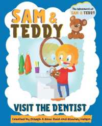 Sam and Teddy Visit the Dentist : The Adventures of Sam and Teddy the Fun and Creative Introductory Dental Visit Book for Kids and Toddlers