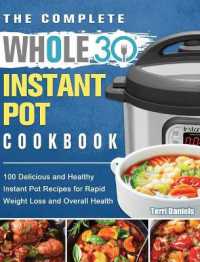 The Complete Whole 30 Instant Pot Cookbook : 100 Delicious and Healthy Instant Pot Recipes for Rapid Weight Loss and Overall Health