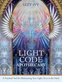 The Light Code Apothecary : A Practical Tool for Maintaining Your Light, Even in the Dark (The Light Code Apothecary)