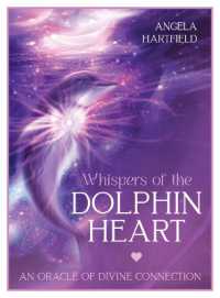 Whispers of the Dolphin Heart : An Oracle of Divine Connection