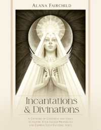 Incantations & Divinations : A Grimoire of Goodness and Grace to Inspire Your Sacred Prophecies and Express Your Esoteric Voice (Incantations & Divinations)