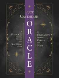 Oracle: a Magickal Memoir : A Magickal Memoir, History and Practical Guide to Divination, Prophecy, Omens and Seers