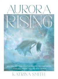 Aurora Rising : An Oracle for Lightworkers, Wayshowers and Dreamers of the New Dawn