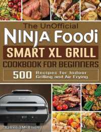 The UnOfficial Ninja Foodi Smart XL Grill Cookbook for Beginners : 500 Recipes for Indoor Grilling and Air Frying